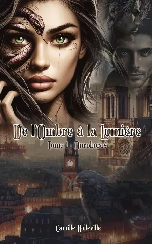 Camille Holleville – De l'Ombre à la Lumière, Tome 1 : Ouroboros